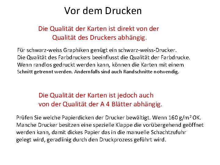 Vor dem Drucken Die Qualität der Karten ist direkt von der Qualität des Druckers