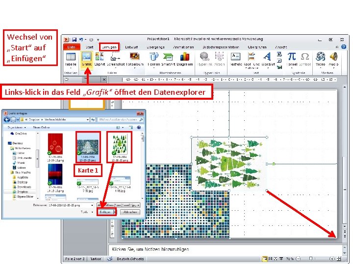 Wechsel von „Start“ auf „Einfügen“ Links-klick in das Feld „Grafik“ öffnet den Datenexplorer Karte