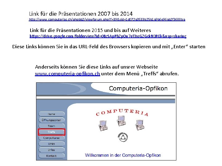 Link für die Präsentationen 2007 bis 2014 http: //www. computerias. ch/phpbb 2/viewforum. php? f=39&sid=1