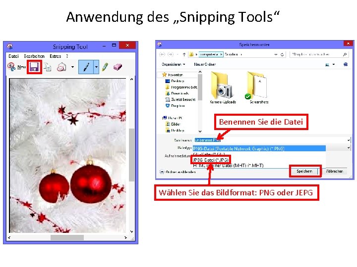 Anwendung des „Snipping Tools“ Benennen Sie die Datei Wählen Sie das Bildformat: PNG oder