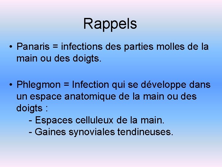 Rappels • Panaris = infections des parties molles de la main ou des doigts.