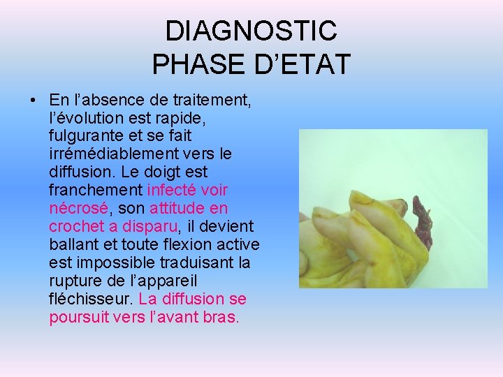 DIAGNOSTIC PHASE D’ETAT • En l’absence de traitement, l’évolution est rapide, fulgurante et se