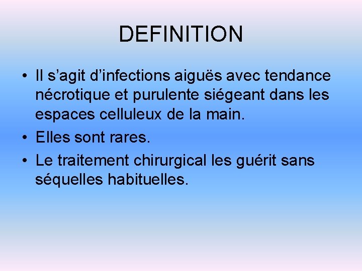 DEFINITION • Il s’agit d’infections aiguës avec tendance nécrotique et purulente siégeant dans les