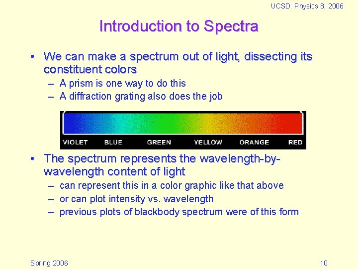 UCSD: Physics 8; 2006 Introduction to Spectra • We can make a spectrum out