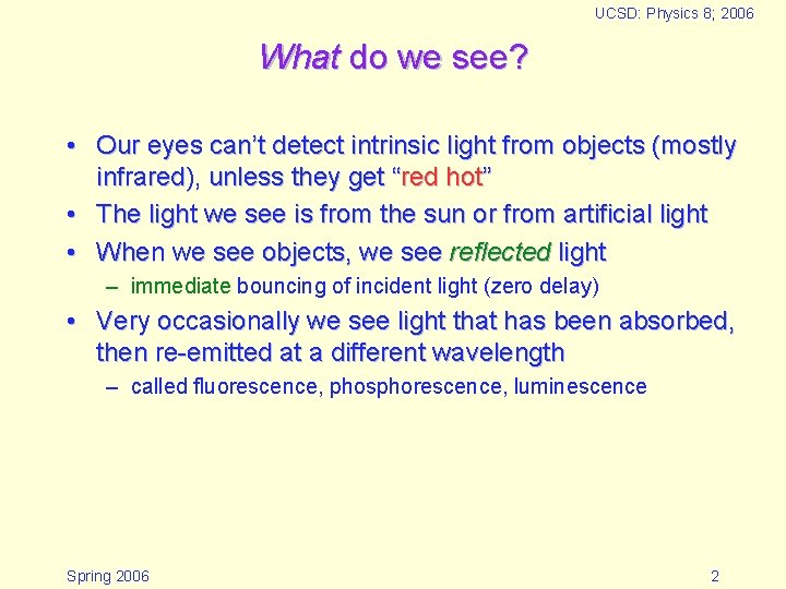 UCSD: Physics 8; 2006 What do we see? • Our eyes can’t detect intrinsic