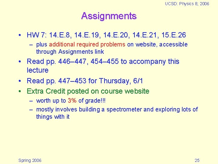 UCSD: Physics 8; 2006 Assignments • HW 7: 14. E. 8, 14. E. 19,