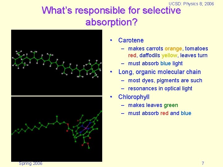 UCSD: Physics 8; 2006 What’s responsible for selective absorption? • Carotene – makes carrots