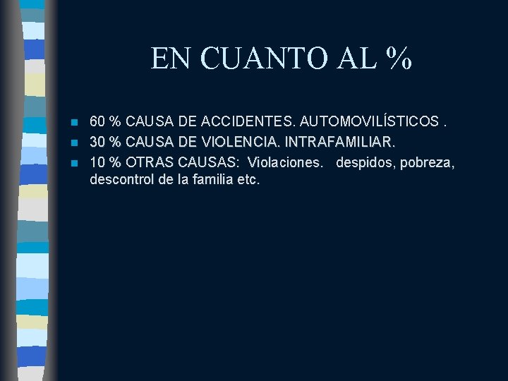 EN CUANTO AL % 60 % CAUSA DE ACCIDENTES. AUTOMOVILÍSTICOS. n 30 % CAUSA
