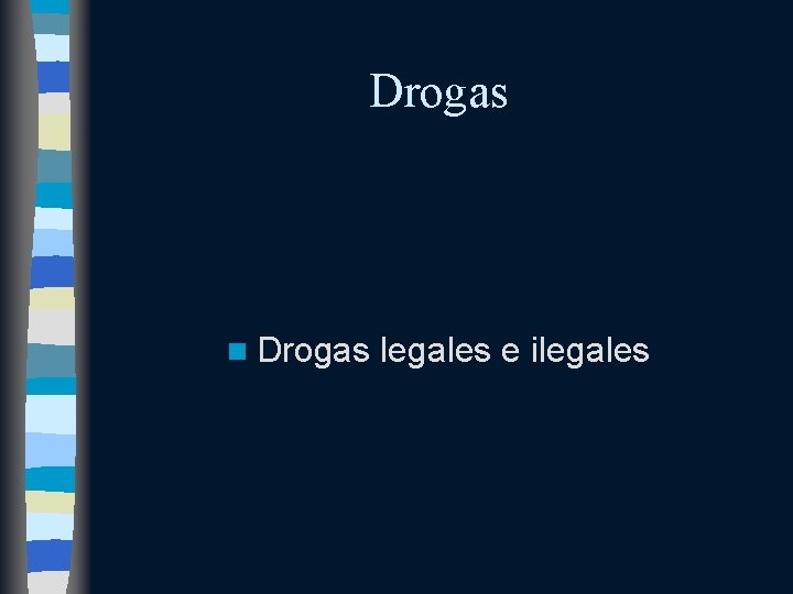 Drogas n Drogas legales e ilegales 