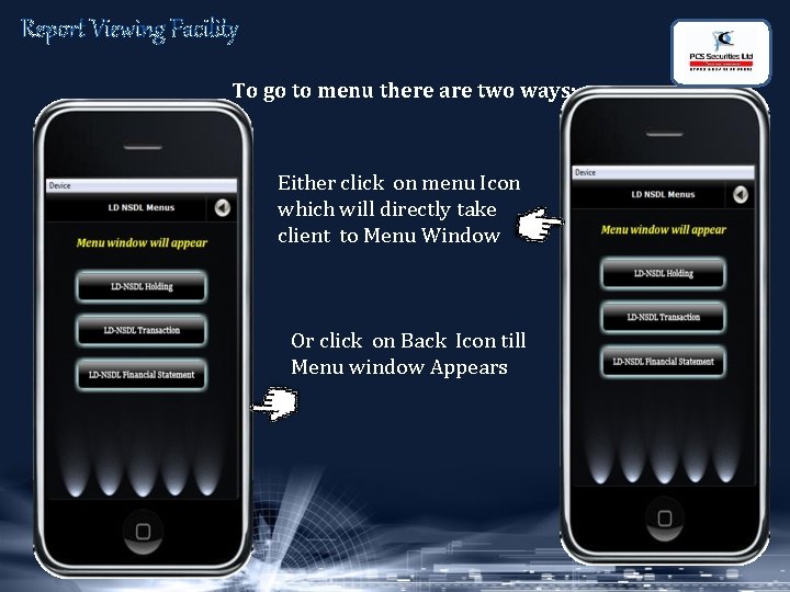 Report Viewing Facility To go to menu there are two ways: - Either click