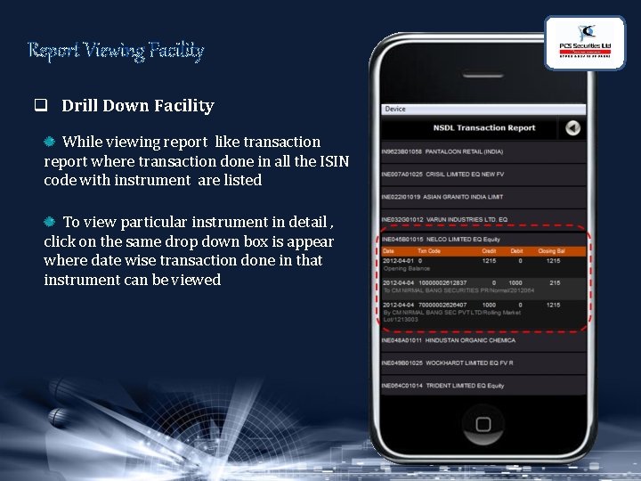 Report Viewing Facility q Drill Down Facility While viewing report like transaction report where