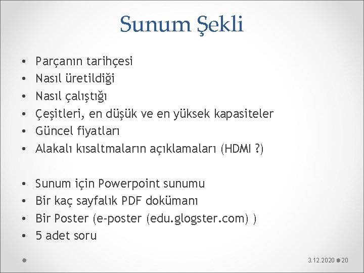 Sunum Şekli • • • Parçanın tarihçesi Nasıl üretildiği Nasıl çalıştığı Çeşitleri, en düşük