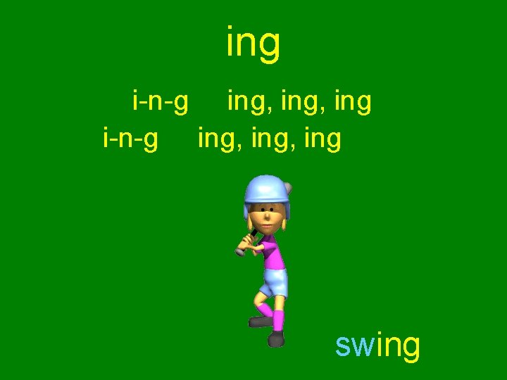 ing i-n-g ing, ing swing 