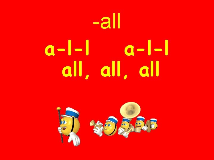 -all a-l-l all, all 
