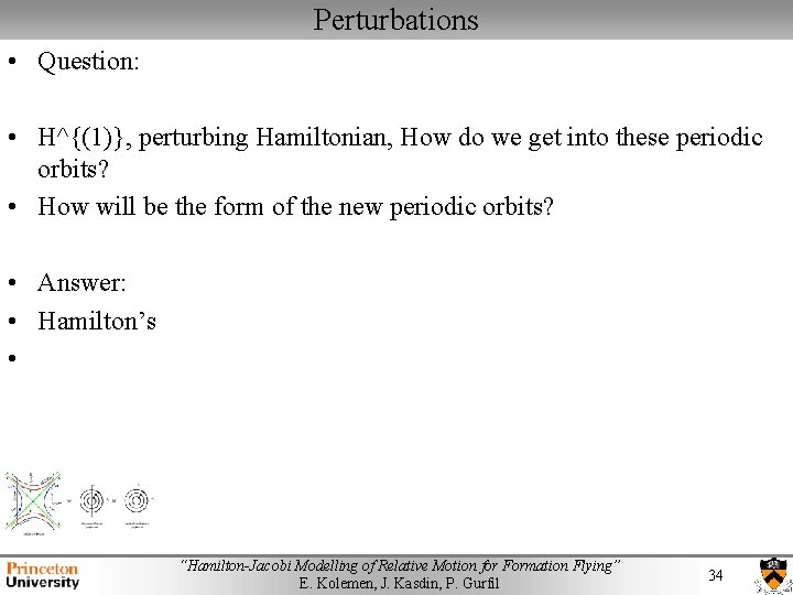 Perturbations • Question: • H^{(1)}, perturbing Hamiltonian, How do we get into these periodic
