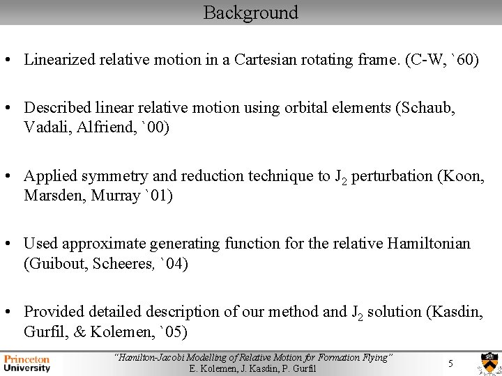 Background • Linearized relative motion in a Cartesian rotating frame. (C-W, `60) • Described