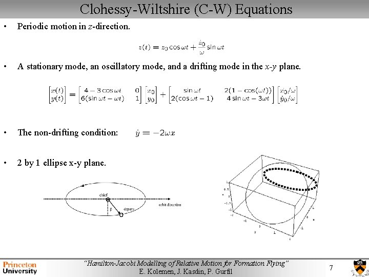 Clohessy-Wiltshire (C-W) Equations • Periodic motion in z-direction. • A stationary mode, an oscillatory