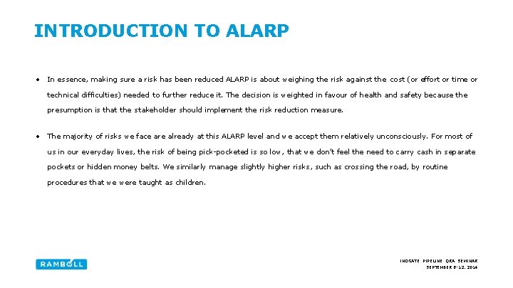 INTRODUCTION TO ALARP • In essence, making sure a risk has been reduced ALARP