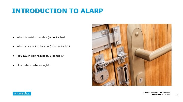 INTRODUCTION TO ALARP • When is a risk tolerable (acceptable)? • What is a