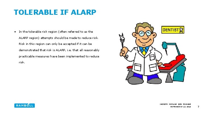 TOLERABLE IF ALARP • In the tolerable risk region (often referred to as the