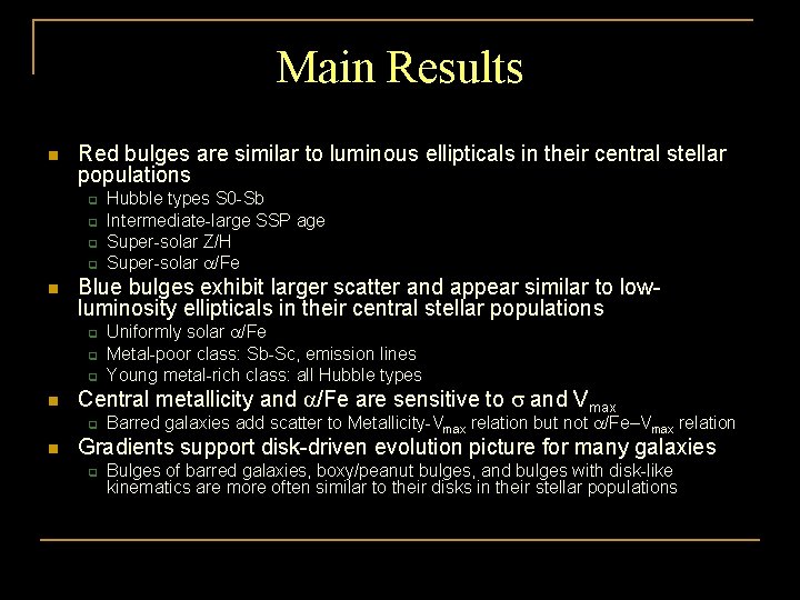 Main Results n Red bulges are similar to luminous ellipticals in their central stellar