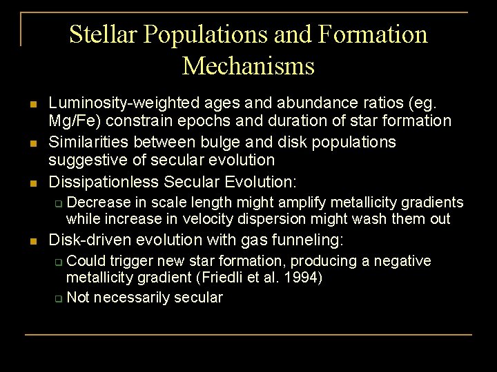 Stellar Populations and Formation Mechanisms n n n Luminosity-weighted ages and abundance ratios (eg.