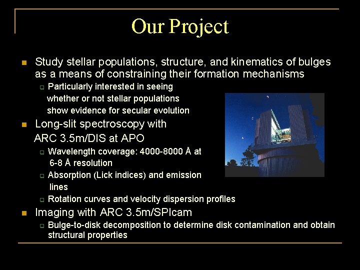 Our Project n Study stellar populations, structure, and kinematics of bulges as a means