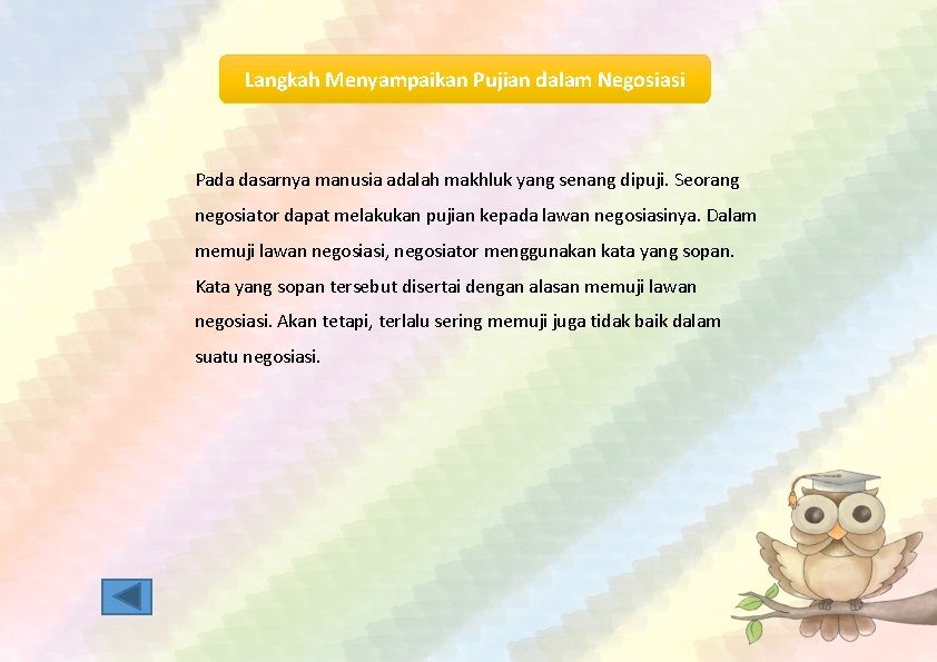 Langkah Menyampaikan Pujian dalam Negosiasi Pada dasarnya manusia adalah makhluk yang senang dipuji. Seorang