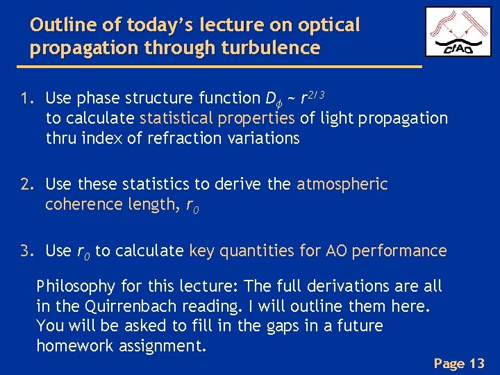Outline of today’s lecture on optical propagation through turbulence 1. Use phase structure function