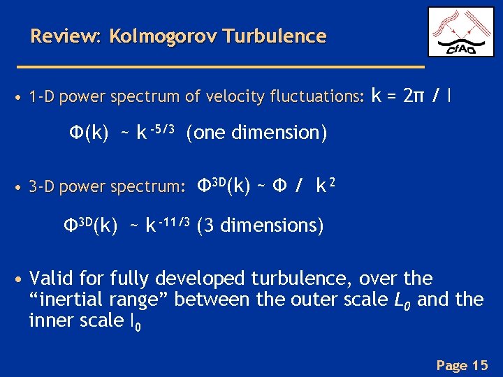 Review: Kolmogorov Turbulence • 1 -D power spectrum of velocity fluctuations: k = 2π