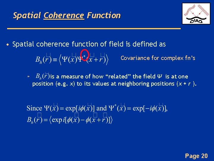 Spatial Coherence Function • Spatial coherence function of field is defined as Covariance for