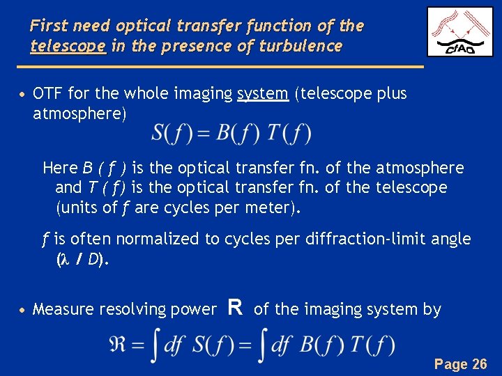 First need optical transfer function of the telescope in the presence of turbulence •