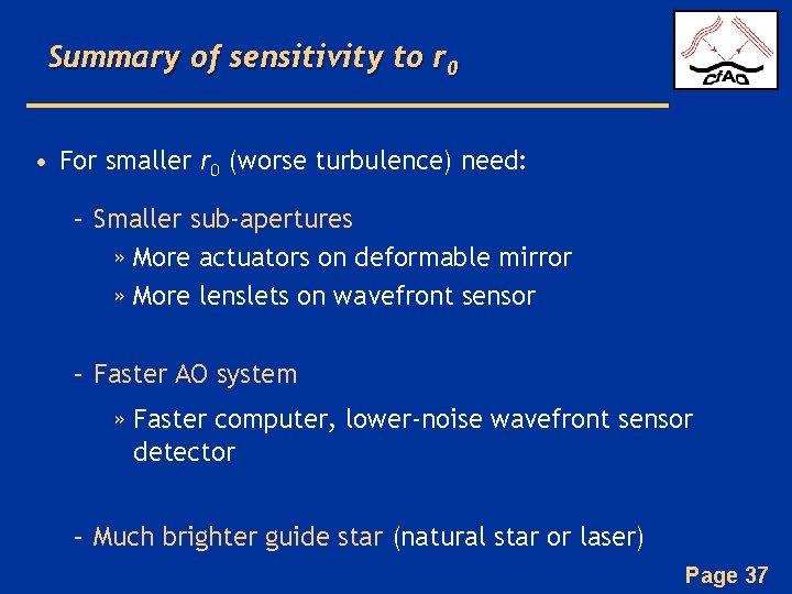 Summary of sensitivity to r 0 • For smaller r 0 (worse turbulence) need: