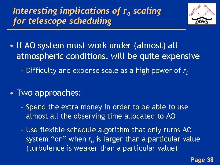 Interesting implications of r 0 scaling for telescope scheduling • If AO system must