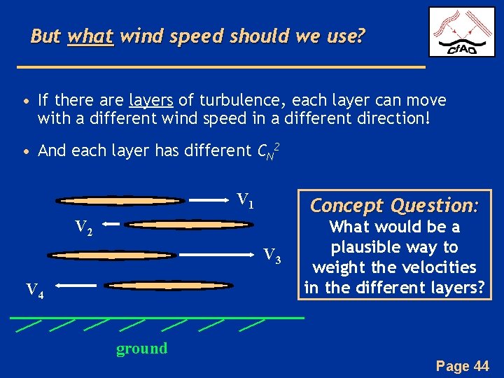 But what wind speed should we use? • If there are layers of turbulence,