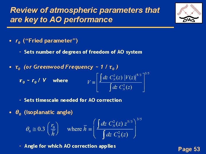 Review of atmospheric parameters that are key to AO performance • r 0 (“Fried