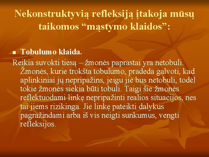 Nekonstruktyvią refleksiją įtakoja mūsų taikomos “mąstymo klaidos”: Tobulumo klaida. Reikia suvokti tiesą – žmonės