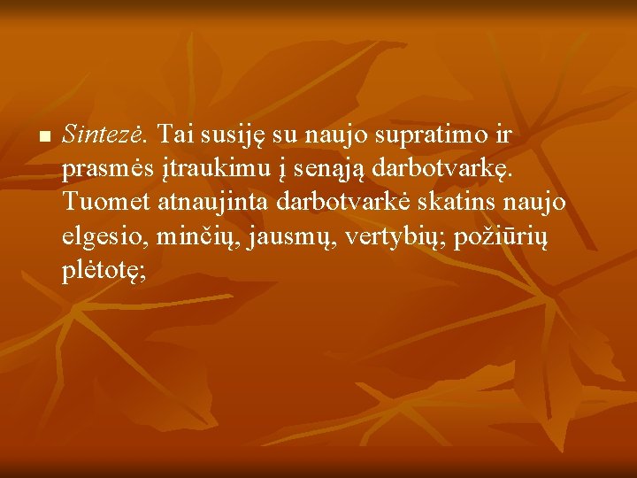 n Sintezė. Tai susiję su naujo supratimo ir prasmės įtraukimu į senąją darbotvarkę. Tuomet