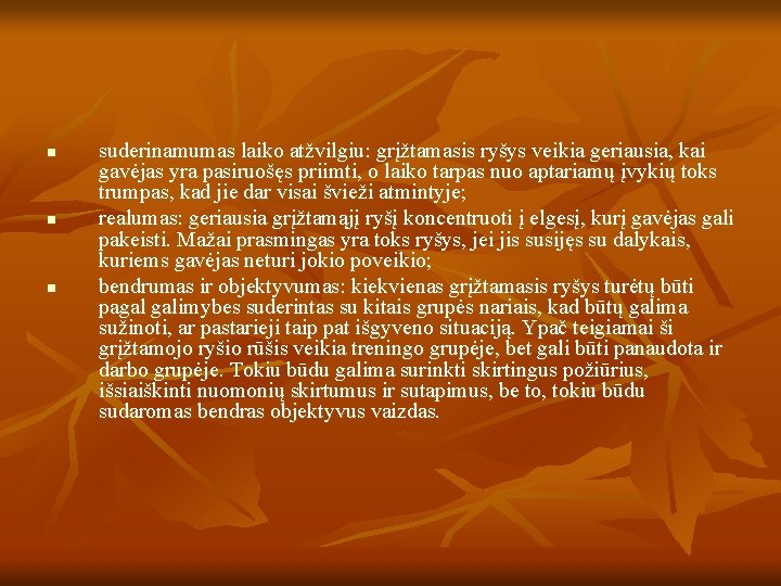 n n n suderinamumas laiko atžvilgiu: grįžtamasis ryšys veikia geriausia, kai gavėjas yra pasiruošęs