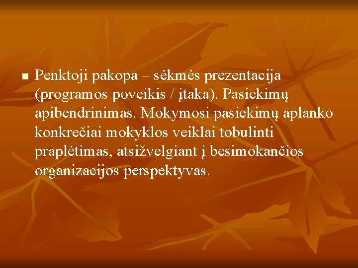 n Penktoji pakopa – sėkmės prezentacija (programos poveikis / įtaka). Pasiekimų apibendrinimas. Mokymosi pasiekimų