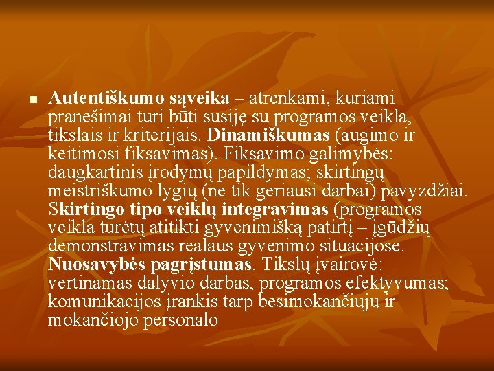 n Autentiškumo sąveika – atrenkami, kuriami pranešimai turi būti susiję su programos veikla, tikslais