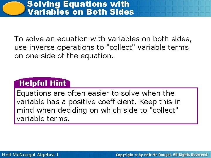 Solving Equations with Variables on Both Sides To solve an equation with variables on