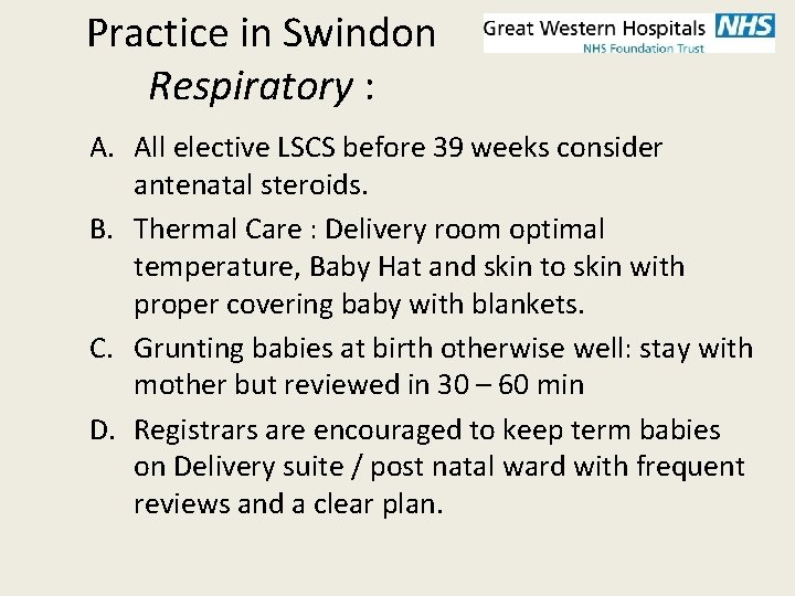 Practice in Swindon Respiratory : A. All elective LSCS before 39 weeks consider antenatal