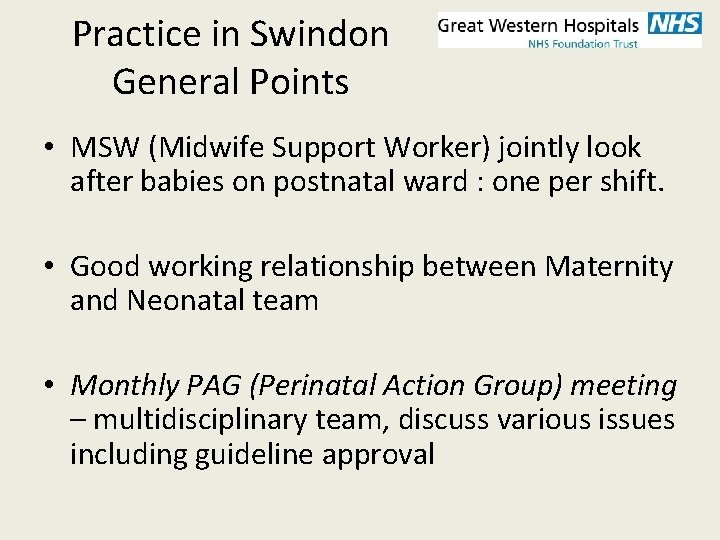 Practice in Swindon General Points • MSW (Midwife Support Worker) jointly look after babies