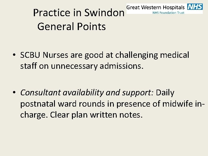Practice in Swindon General Points • SCBU Nurses are good at challenging medical staff