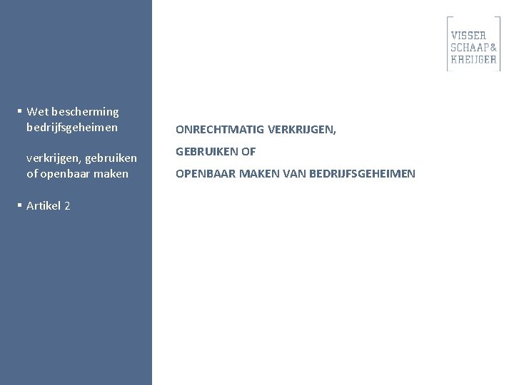 § Wet bescherming bedrijfsgeheimen verkrijgen, gebruiken of openbaar maken § Artikel 2 ONRECHTMATIG VERKRIJGEN,