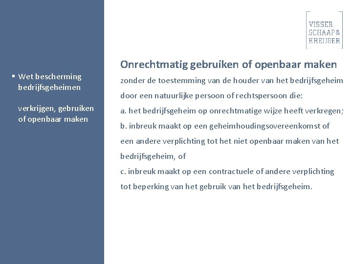 § Wet bescherming bedrijfsgeheimen verkrijgen, gebruiken of openbaar maken Onrechtmatig gebruiken of openbaar maken