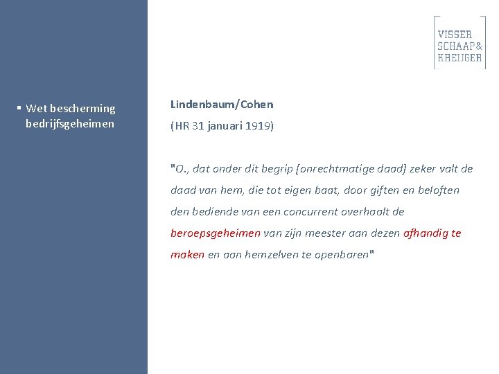 § Wet bescherming bedrijfsgeheimen Lindenbaum/Cohen (HR 31 januari 1919) "O. , dat onder dit