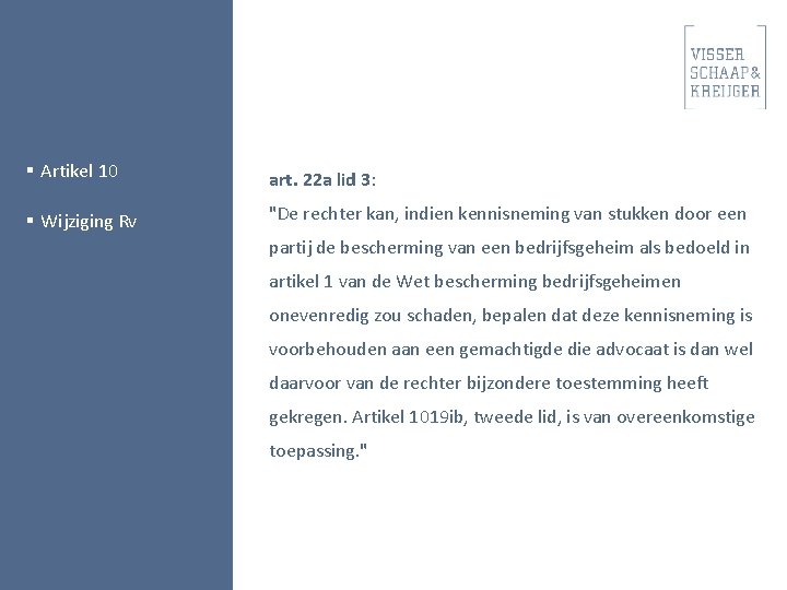 § Artikel 10 art. 22 a lid 3: § Wijziging Rv "De rechter kan,