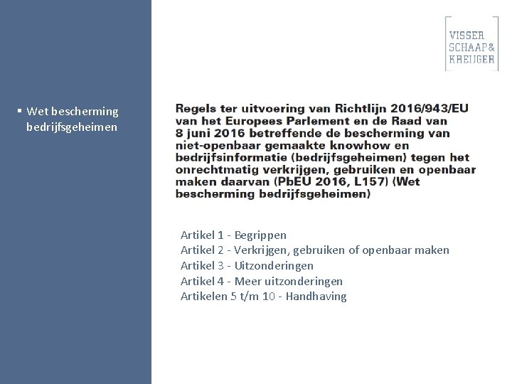 § Wet bescherming bedrijfsgeheimen Artikel 1 - Begrippen Artikel 2 - Verkrijgen, gebruiken of